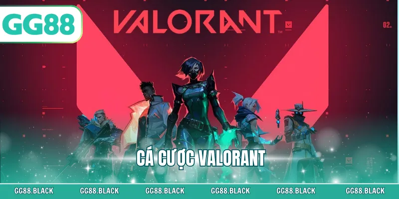 Cá Cược Valorant